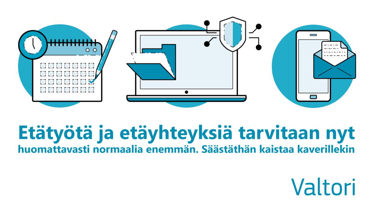 Etätyötä ja etäyhteyksiä tarvitaan nyt. Säästäthän kaistaa kaverillesikin.